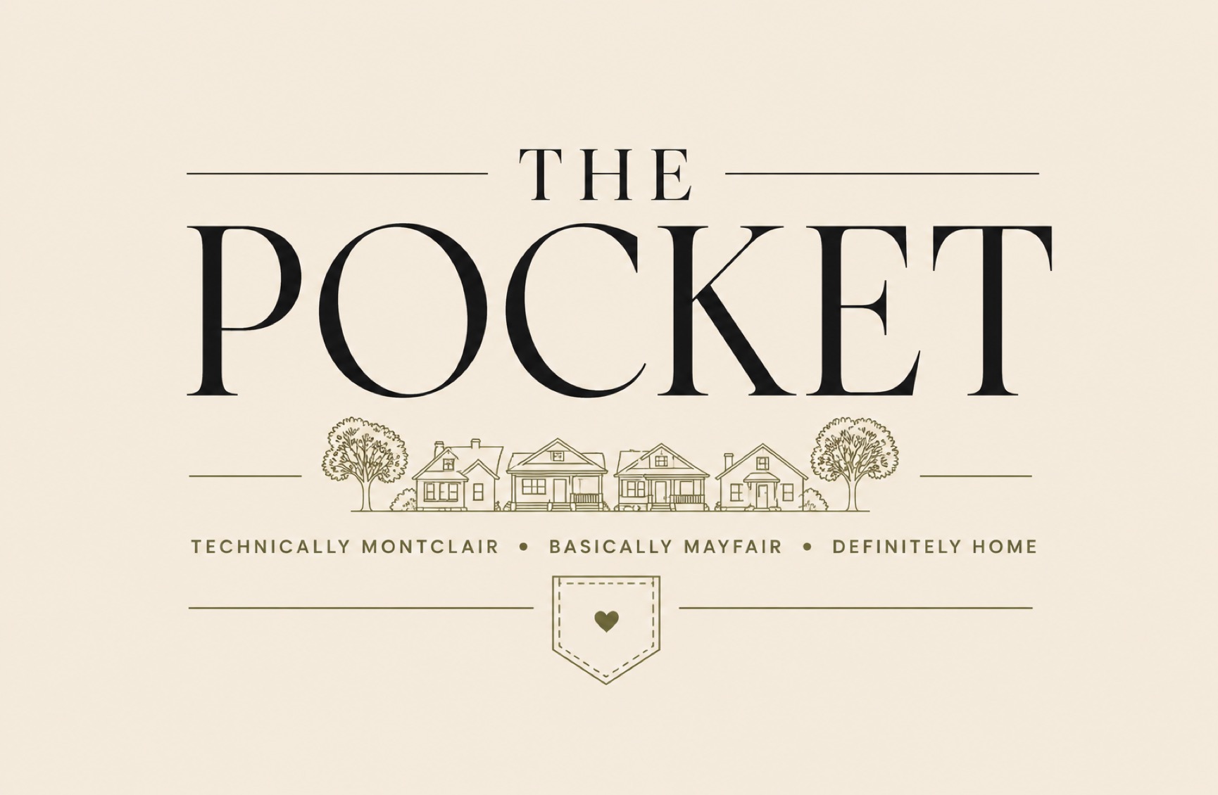 The Pocket — Technically Montclair · Basically Mayfair · Definitely Home